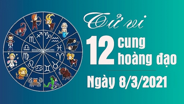Tử vi 12 cung hoàng đạo thứ 2 ngày 8/3/2021: Bạch Dương cần bình tĩnh trong công việc, Nhân Mã có mối tình như mong đợi