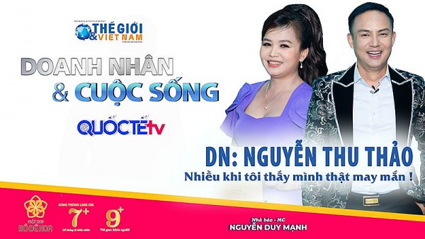 Doanh nhân và Cuộc sống số 15/2022: Doanh nhân Thu Thảo - Tôi thấy mình thật may mắn!