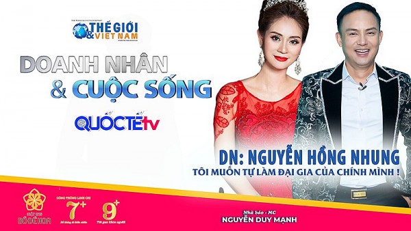 Doanh nhân và Cuộc sống số 17/2022: Doanh nhân Nguyễn Hồng Nhung - Tôi muốn làm đại gia của chính mình!