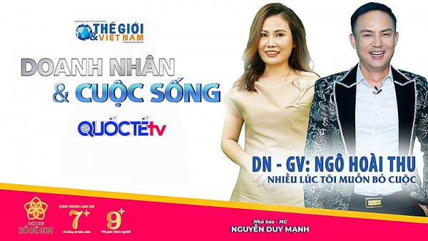 Doanh nhân và Cuộc sống số 19/2022: Doanh nhân Ngô Trang Thu - Tôi tiếc là tại sao không kinh doanh sớm hơn