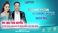 Doanh nhân và Cuộc sống số 36/2022: Diễn Viên Mai Thu Huyền - Có thể tư duy làm phim của tôi chưa theo số đông thị hiếu khán giả