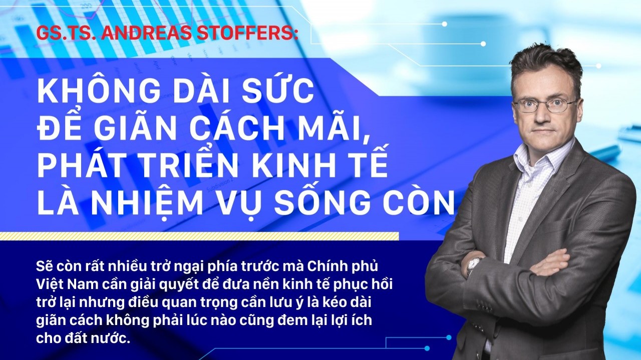 GS.TS. Andreas Stoffers: Không dài sức để giãn cách mãi, phát triển kinh tế là nhiệm vụ sống còn