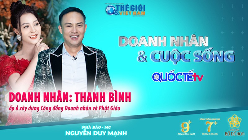 Doanh nhân và Cuộc sống số 57/2022: Doanh nhân Thanh Bình và ấp ủ xây dựng cộng đồng Doanh nhân và Phật giáo