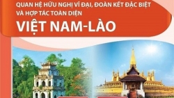 Việt Nam-Lào: Tấm gương mẫu mực, hiếm có về sự gắn kết bền chặt giữa hai dân tộc