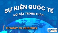 Dự kiến các sự kiện quốc tế nổi bật tuần từ ngày 23-29/5
