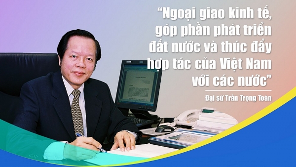 Khi Đại sứ 'tác chiến' trên 'mặt trận' kinh tế