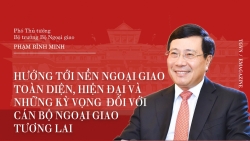 Ngoại giao Việt Nam: Hướng tới nền ngoại giao toàn diện, hiện đại và những kỳ vọng đối với cán bộ ngoại giao tương lai
