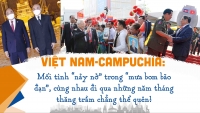 Việt Nam-Campuchia: Mối tình ‘nảy nở’ trong ‘mưa bom bão đạn’, cùng nhau đi qua những năm tháng thăng trầm chẳng thể quên!