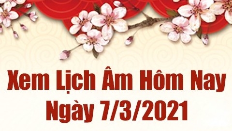 Lịch âm 7/3 - Xem âm lịch hôm nay Chủ nhật ngày 7/3/2021 chính xác nhất - Lịch vạn niên 7/3/2021