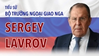 Tiểu sử Bộ trưởng Ngoại giao Nga Sergey Lavrov