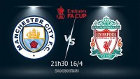 Link xem trực tiếp Man City vs Liverpool (21h30 ngày 16/4) bán kết Cúp FA