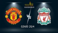Link xem trực tiếp MU vs Liverpool (02h00 ngày 20/4) vòng 32 Ngoại hạng Anh