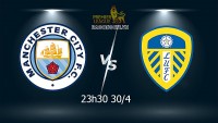 Link xem trực tiếp Man City vs Leeds (23h30 ngày 30/4) vòng 35 Ngoại hạng Anh