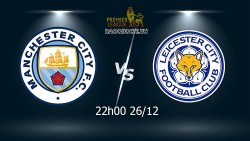 Link xem trực tiếp Man City vs Leicester 22h ngày 26/12 vòng 19 Ngoại hạng Anh