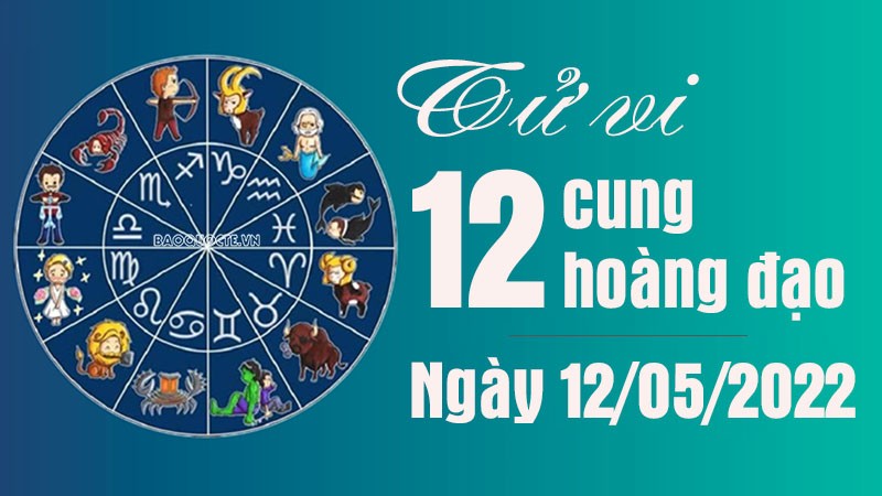 Tử vi 12 cung hoàng đạo Thứ Năm ngày 12/5/2022: Nhân Mã đổ vỡ trong tình yêu