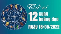 Tử vi 12 cung hoàng đạo Thứ Tư ngày 18/5/2022: Nhân Mã chán nản công việc