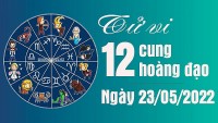 Tử vi 12 cung hoàng đạo Thứ Hai ngày 23/5/2022: Bọ Cạp sai lầm trong tình cảm
