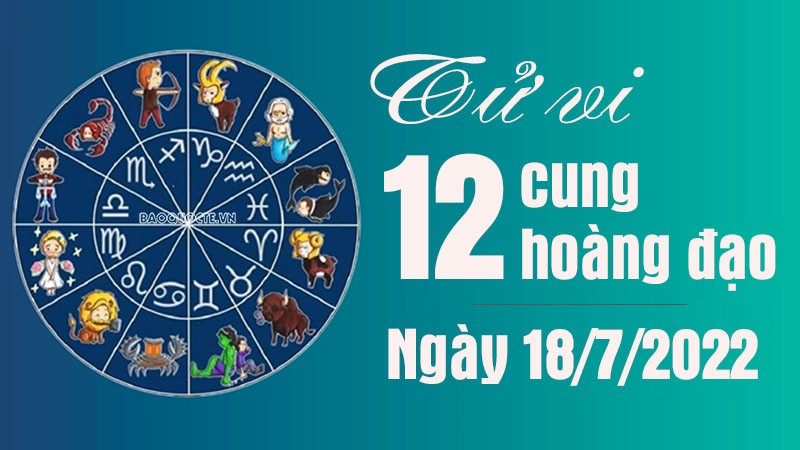 Tử vi 12 cung hoàng đạo Thứ Hai ngày 18/7/2022: Cự Giải công việc thành công