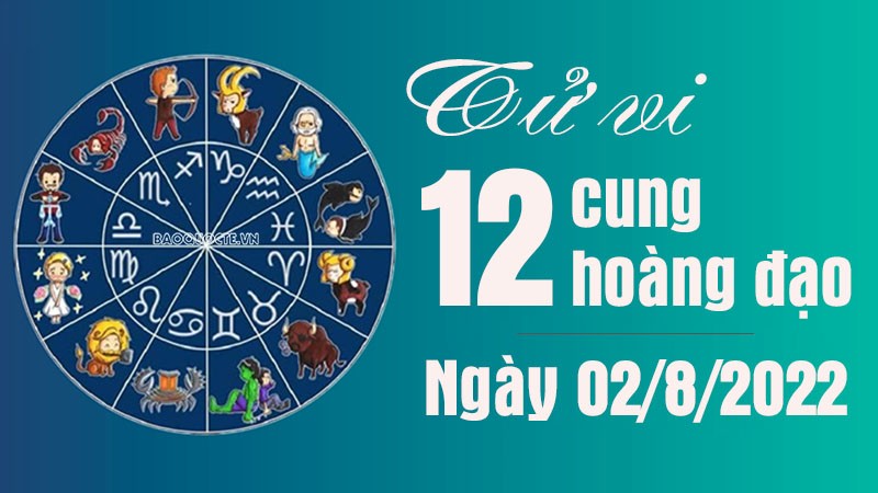 Tử vi 12 cung hoàng đạo ngày 2/8/2022: Thiên Bình gặp được người thương