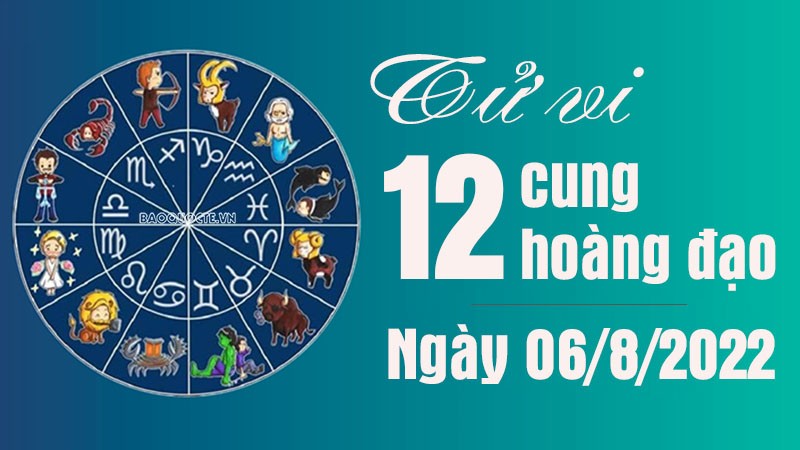 Tử vi 12 cung hoàng đạo Thứ Bảy ngày 6/8/2022: Song Ngư cảnh giác với người khác giới