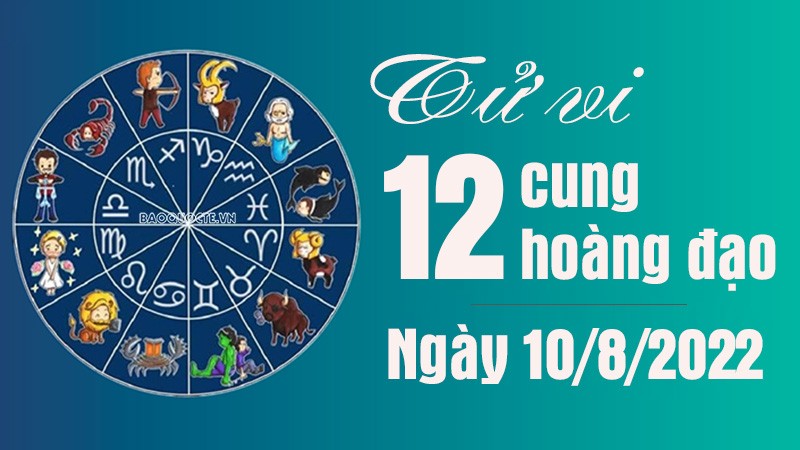 Tử vi 12 cung hoàng đạo Thứ Tư ngày 10/8/2022: Song Tử công việc thuận lợi
