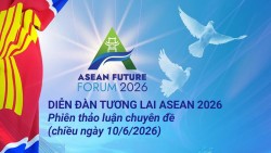 TRỰC TIẾP: Diễn đàn Tương lai ASEAN 2026 - Phiên thảo luận chuyên đề chiều ngày 10/6/2026