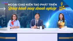 Ngoại giao kiến tạo và phát triển - Đồng hành cùng doanh nghiệp