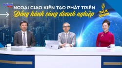 Ngoại giao và doanh nghiệp: Chung tay kiến tạo cơ hội phát triển